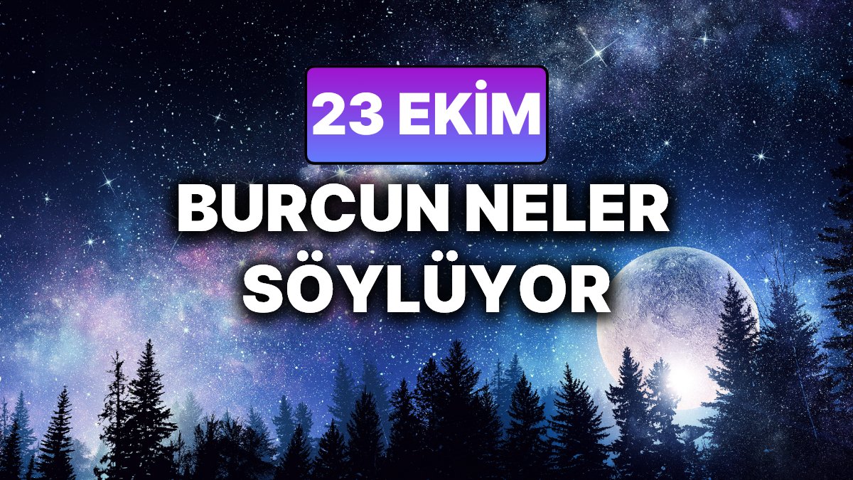 Günlük Burç Yorumu: 23 Ekim Perşembe için Koç’tan Balık’a kadar aşk, para, sağlık ve kariyer rehberi